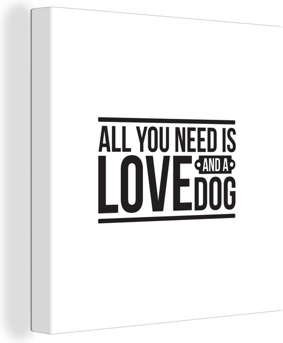 Canvas Schilderij All you need is love and a dog - Quotes - Spreuken - Hond - 20x20 cm - Wanddecoratie