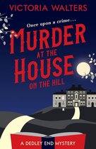 The Dedley End Mysteries 1 - Murder at the House on the Hill