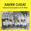 Xavier Cugat - Unheard Transcriptions & Air Shots (CD)