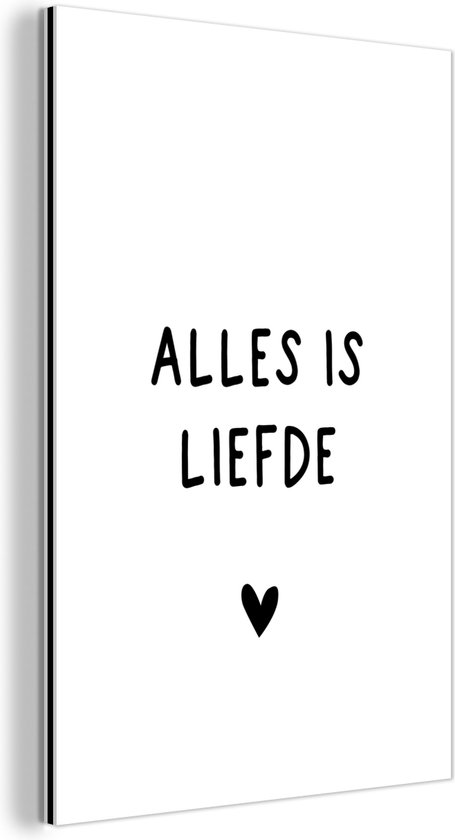 Wanddecoratie Metaal - Aluminium Schilderij Industrieel - Spreuken - Alles is liefde - Quotes - Bløf - 80x120 cm - Dibond - Foto op aluminium - Industriële muurdecoratie - Voor de woonkamer/slaapkamer