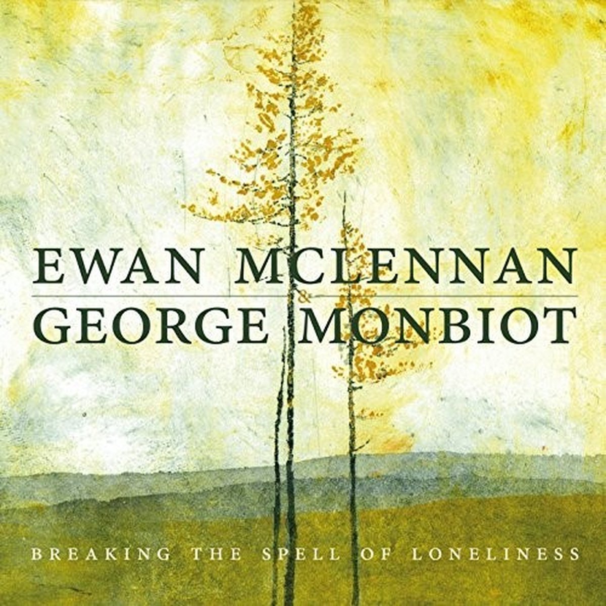 Ewan McLennan & George Monbiot - Breaking The Spell Of Loneliness (CD)