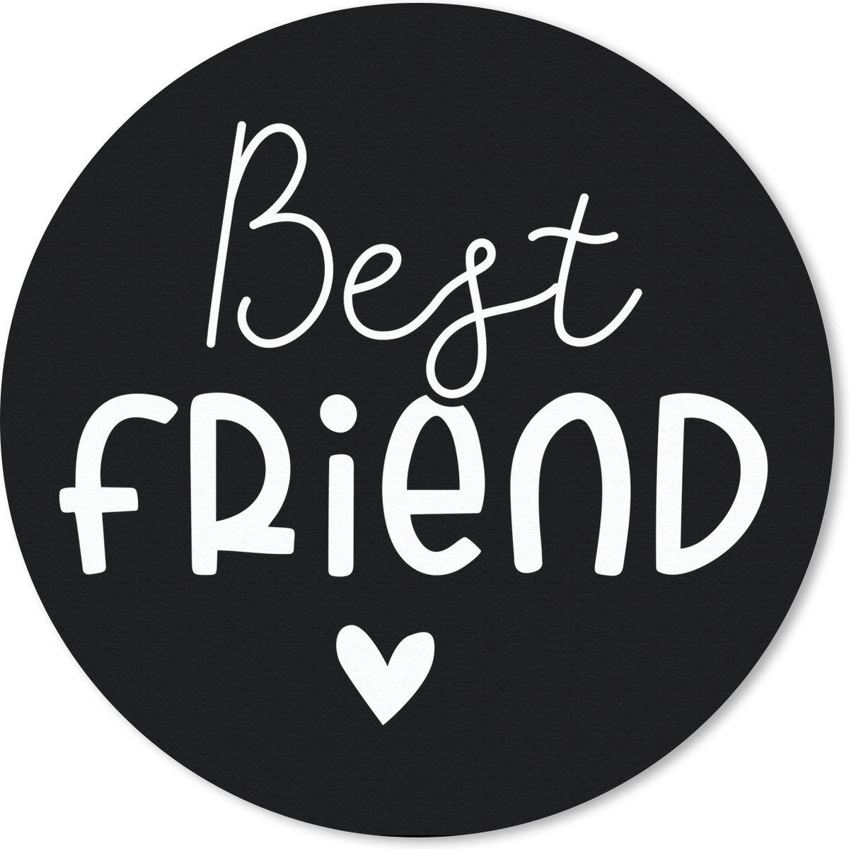 Muismat rond 20x20 cm - Mousepad Best friend - Quotes - Spreuken - Ronde muismatten