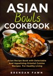 Asian Kitchen 4 - Asian Bowls Cookbook