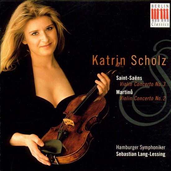 Katrin Scholz, Hamburger Symphoniker, Sebastian Lang-Lessing - Saint-Saëns: Violin Concerto No.3 | Martinů: Violin Concerto No.2 (CD)