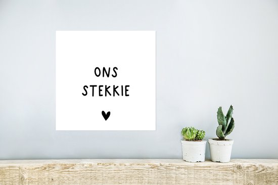 Poster Ons stekkie - Spreuken - Quotes - 30x30 cm - Vaderdag cadeau - Geschenk - Cadeautje voor hem - Tip - Mannen