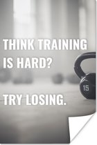 Poster 'Think training is hard? Try losing' - Spreuken - Sport - Quotes - 20x30 cm