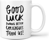 Mok Good luck finding better colleagues than us\'\'