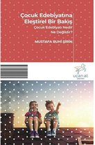 Çocuk Edebiyatına  Eleştirel Bir Bakış Çocuk Edebiyatı