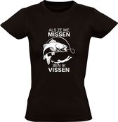 Als ze me missen, ben ik vissen | Dames T-shirt | Zwart | Hengelsport | Vangen | Visclub | Hobby