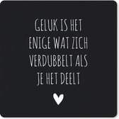 Muismat Klein - Spreuken - Geluk is het enige wat zich verdubbelt - Quotes - 20x20 cm - Vaderdag cadeau - Geschenk - Cadeautje voor hem - Tip - Mannen