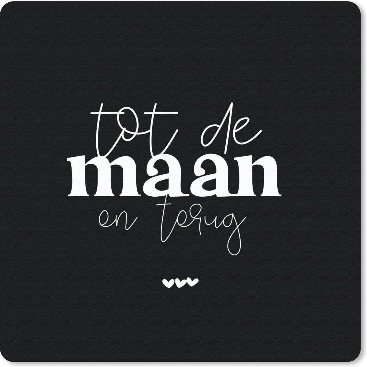 Muismat 20x20 cm - Mousepad Tot de maan en terug - Spreuken - Quotes - Muismatten