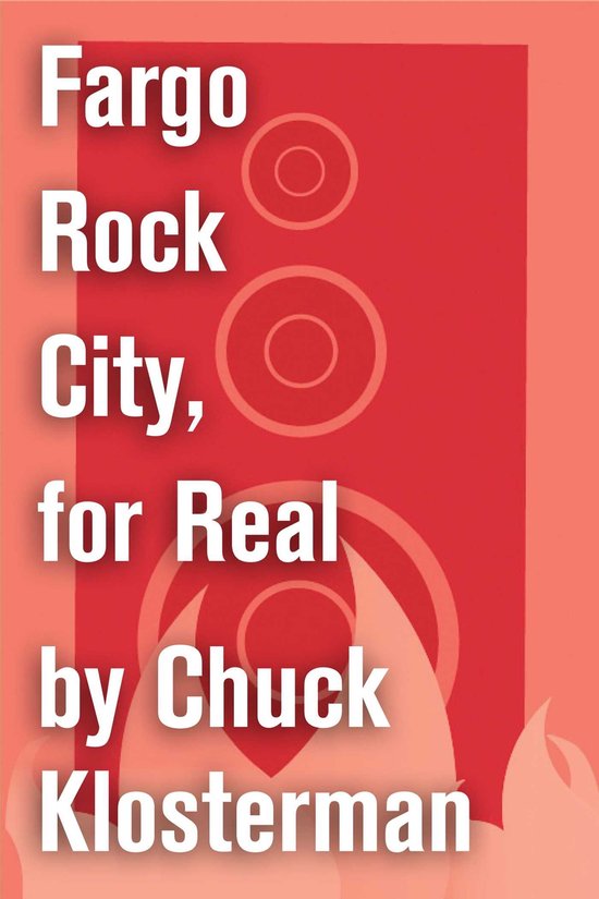 Fargo Rock City, for Real (ebook), Chuck Klosterman 9781451624571