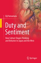 Duty and Sentiment: How Culture Shapes Thinking and Behavior in Japan and the West