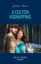 The Coltons of Owl Creek 6 - A Colton Kidnapping (The Coltons of Owl Creek, Book 6) (Mills & Boon Heroes)