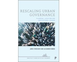 Rescaling Urban Governance Planning, Localism and Institutional Change Urban Policy, Planning and the Built Environment