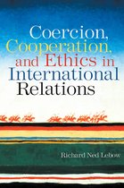 Coercion, Cooperation, and Ethics in International Relations