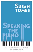 Speaking the Piano – Reflections on Learning and Teaching