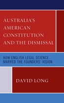 Australia’s American Constitution and the Dismissal