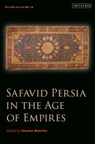 The Idea of Iran- Safavid Persia in the Age of Empires