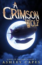Slaves of the New World 3 - A Crimson Wolf