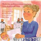 Storie e scritti di donne 3 - Medicina, politica, emancipazione. Anna Kuliscioff e noi