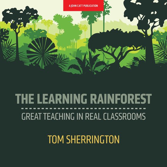 The Learning Rainforest: Great Teaching in Real Classrooms - cover