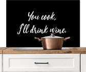 Spatscherm keuken 100x65 cm - Kookplaat achterwand Spreuken - Koken - Wijn - You cook, I'll drink wine - Quotes - Muurbeschermer - Spatwand fornuis - Hoogwaardig aluminium