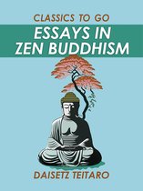 Classics To Go - Essays in Zen Buddhism