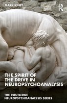 The Routledge Neuropsychoanalysis Series-The Spirit of the Drive in Neuropsychoanalysis