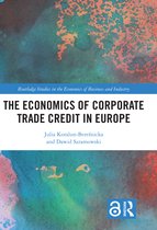 Routledge Studies in the Economics of Business and Industry-The Economics of Corporate Trade Credit in Europe