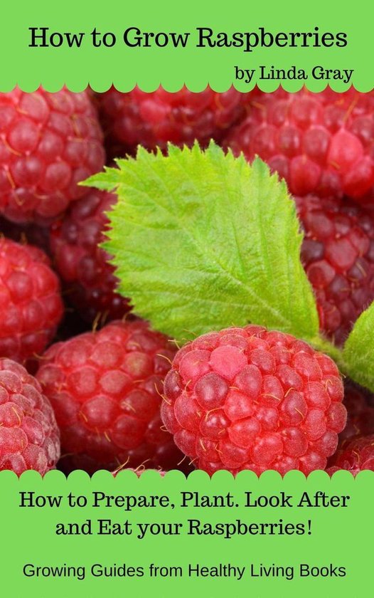 Growing Guides How to Grow Raspberries (ebook), Linda Gray