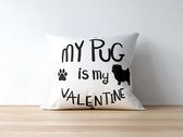 Valentijn Kussen met tekst: My pug is my valentine | Valentijn cadeau | Valentijn decoratie | Grappige Cadeaus | Geschenk | Sierkussen