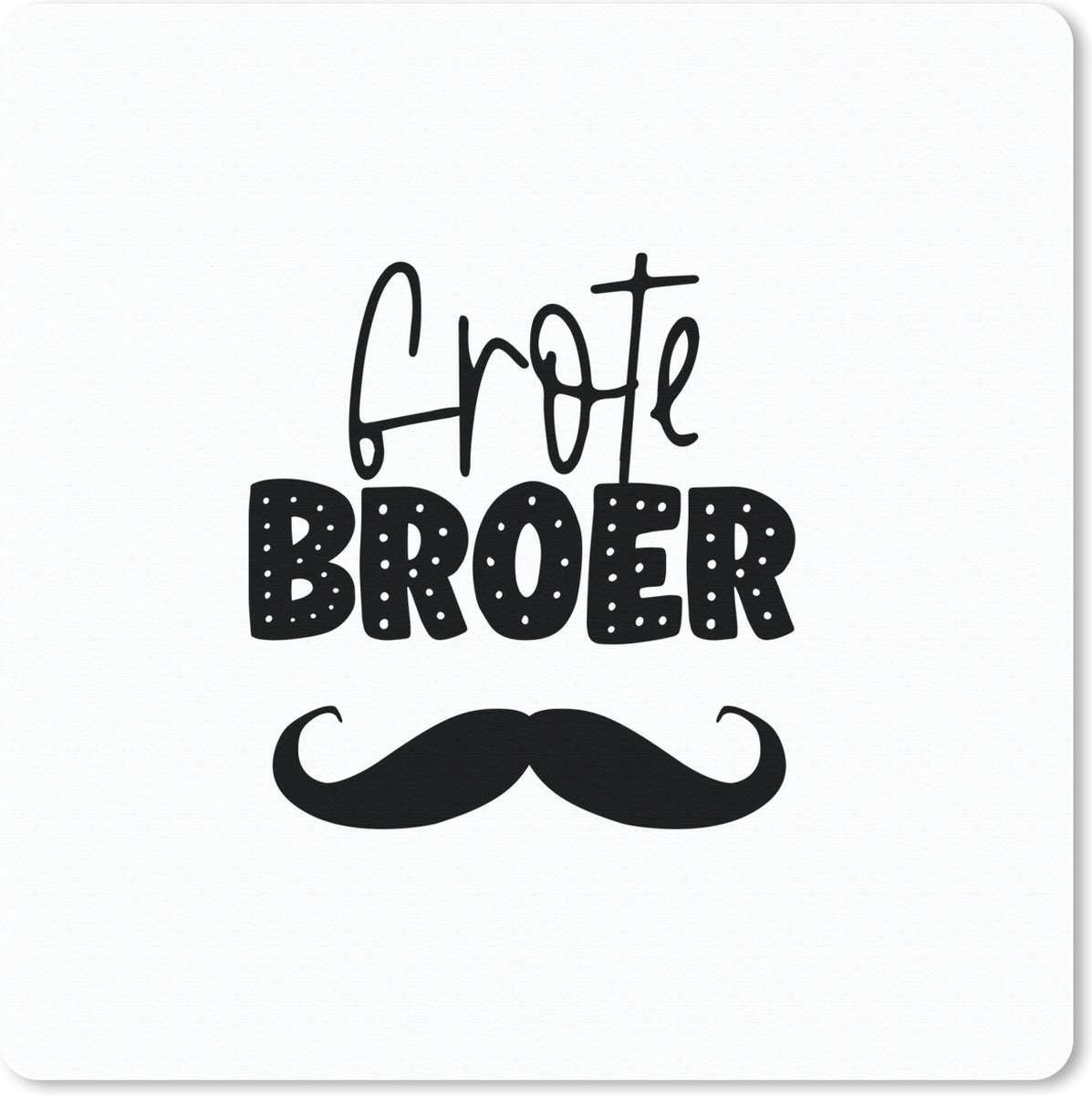 Muismat 20x20 cm - Mousepad Grote broer - Quotes - Spreuken - Broers - Muismatten