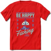 Be Happy Go Fishing - Vissen T-Shirt | Blauw | Grappig Verjaardag Vis Hobby Cadeau Shirt | Dames - Heren - Unisex | Tshirt Hengelsport Kleding Kado - Rood - S
