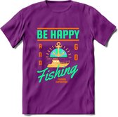 Be Happy Go Fishing - Vissen T-Shirt | Groen | Grappig Verjaardag Vis Hobby Cadeau Shirt | Dames - Heren - Unisex | Tshirt Hengelsport Kleding Kado - Paars - XL