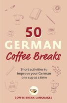 50 Coffee Breaks Series - 50 German Coffee Breaks