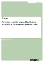 Zwischen Legalisierung und Prohibition: Kontrollierte Heroinvergabe in Deutschland