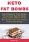 Keto Fat BombsEasy 61 Sweets & Treats Recipes for Low-Carb, High Fat Breads, Cakes, Cookies, Muffins, Pie and More