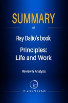 Summary - Summary of Ray Dalio's book: Principles: Life and Work