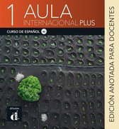 Aula Internacional Plus 1 Edición anotada para docentes