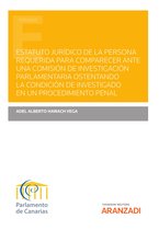 Estudios - Estatuto jurídico de la persona requerida para comparecer ante una comisión de investigación parlamentaria ostentando la condición de investigado en un procedimiento penal