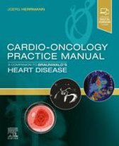 Cardio-Oncology Practice Manual: A Companion to Braunwald’s Heart Disease E-Book