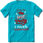 You Are The Best Thing - Valentijn T-Shirt | Grappig Valentijnsdag Cadeautje voor Hem en Haar | Dames - Heren - Unisex | Kleding Cadeau | - Blauw - XL