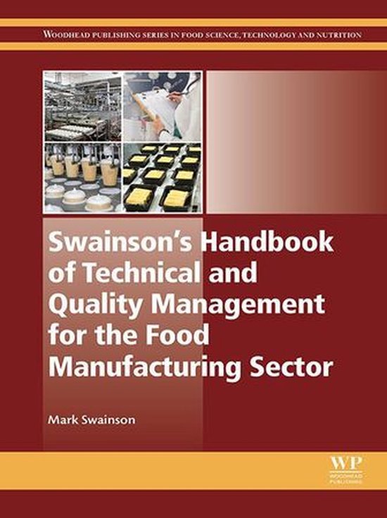Woodhead Publishing Series in Food Science, Technology and Nutrition - Swainson’s Handbook of Technical and Quality Management for the Food Manufacturing Sector