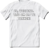 Zo Weekend, Tijd Om Bij Te Tanken T-Shirt | Bier Kleding | Feest | Drank | Grappig Verjaardag Cadeau | - Wit - XXL