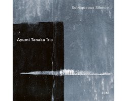 Ayumi Tanaka Trio - Subaqueous Silence (CD)