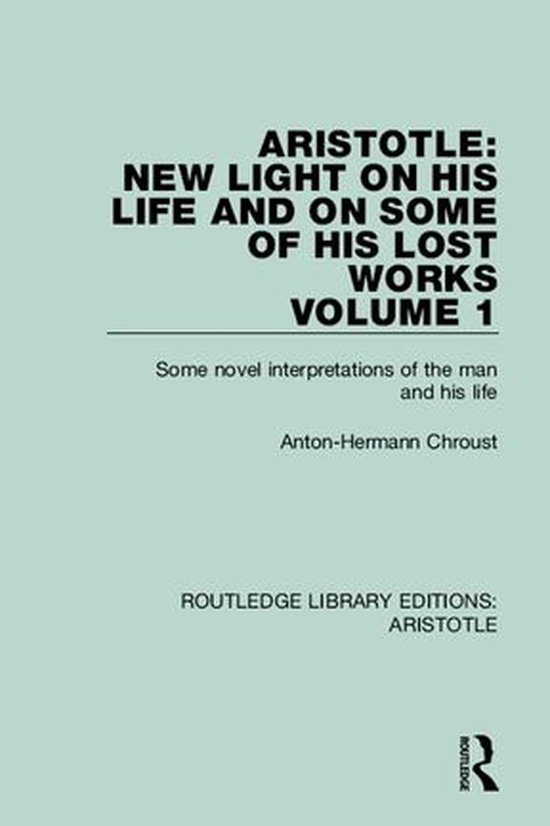 Routledge Library Editions: Aristotle - Aristotle: New Light ... - cover
