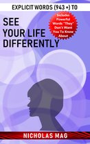Explicit Words (943 +) to See Your Life Differently