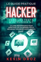 Le guide pratique du hacker dans les tests d’intrusion IoT : Le livre indispensable pour identifiez les vulnérabilités et sécurisez vos objets intelligents