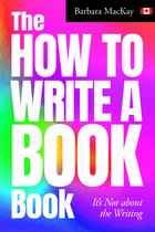 The How to Write a Book Book, it's Not about the Writing